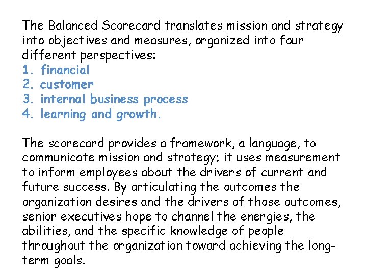 The Balanced Scorecard translates mission and strategy into objectives and measures, organized into four