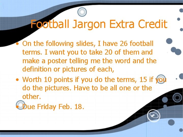 Football Jargon Extra Credit • On the following slides, I have 26 football terms.