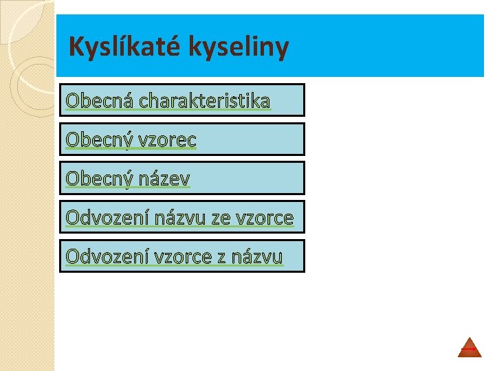 Kyslíkaté kyseliny Obecná charakteristika Obecný vzorec Obecný název Odvození názvu ze vzorce Odvození vzorce