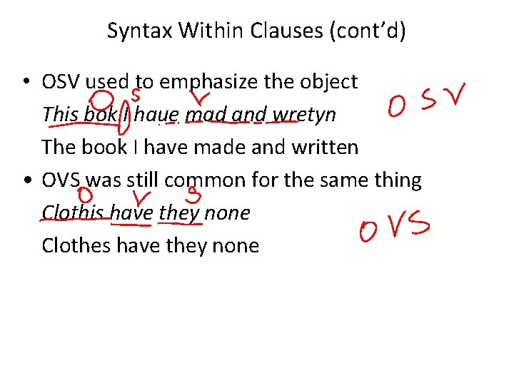 Syntax Within Clauses (cont’d) • OSV used to emphasize the object This bok I