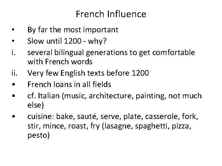 French Influence • • i. ii. • • • By far the most important