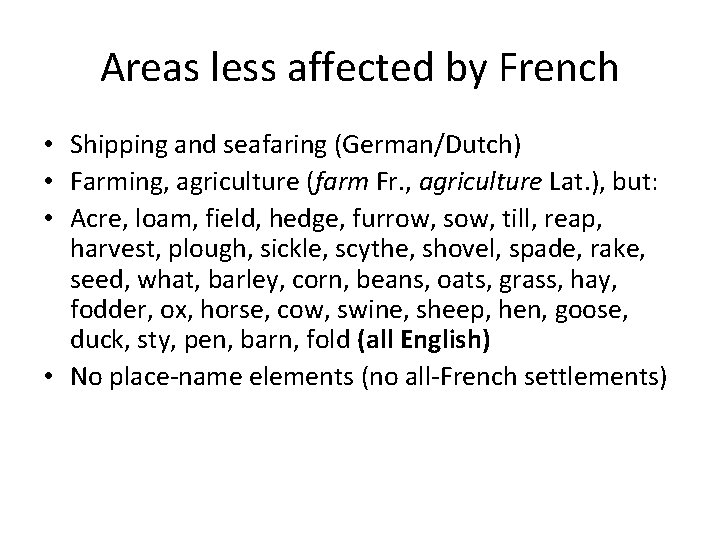 Areas less affected by French • Shipping and seafaring (German/Dutch) • Farming, agriculture (farm