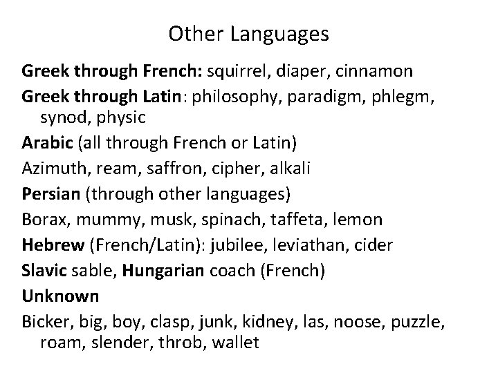 Other Languages Greek through French: squirrel, diaper, cinnamon Greek through Latin: philosophy, paradigm, phlegm,