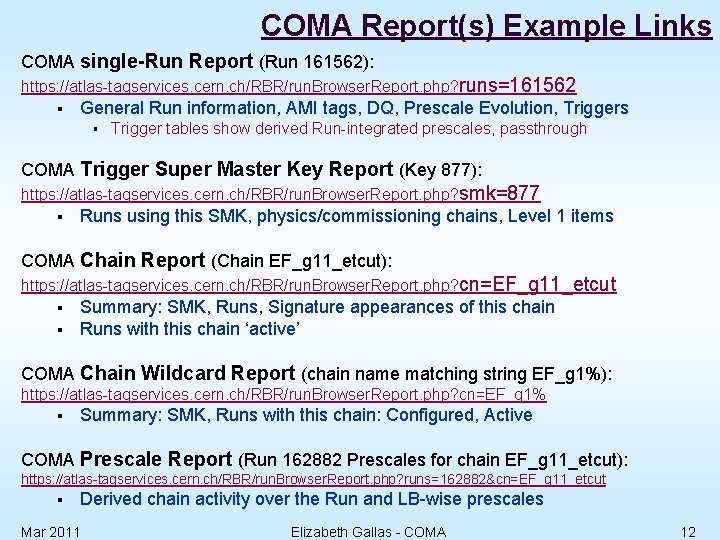 COMA Report(s) Example Links COMA single-Run Report (Run 161562): https: //atlas-tagservices. cern. ch/RBR/run. Browser.