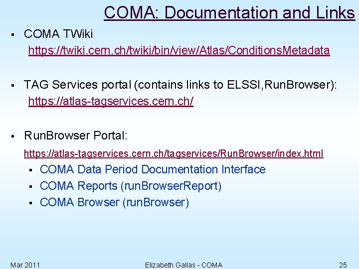 COMA: Documentation and Links § COMA TWiki https: //twiki. cern. ch/twiki/bin/view/Atlas/Conditions. Metadata § TAG