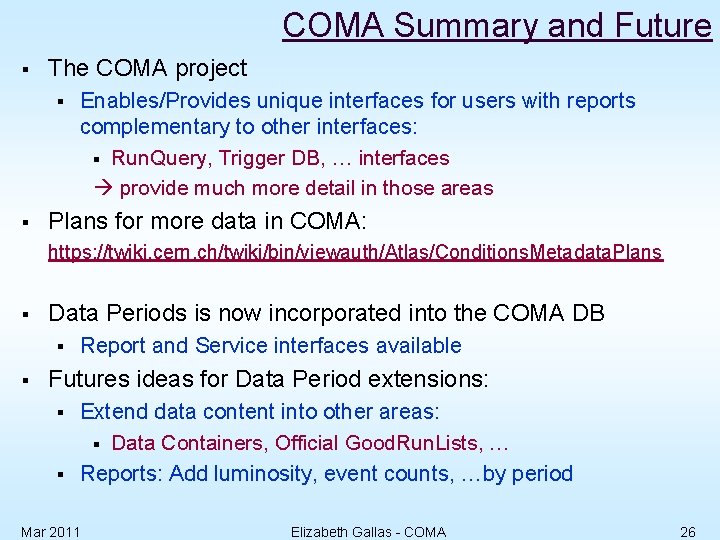 COMA Summary and Future § The COMA project § § Enables/Provides unique interfaces for