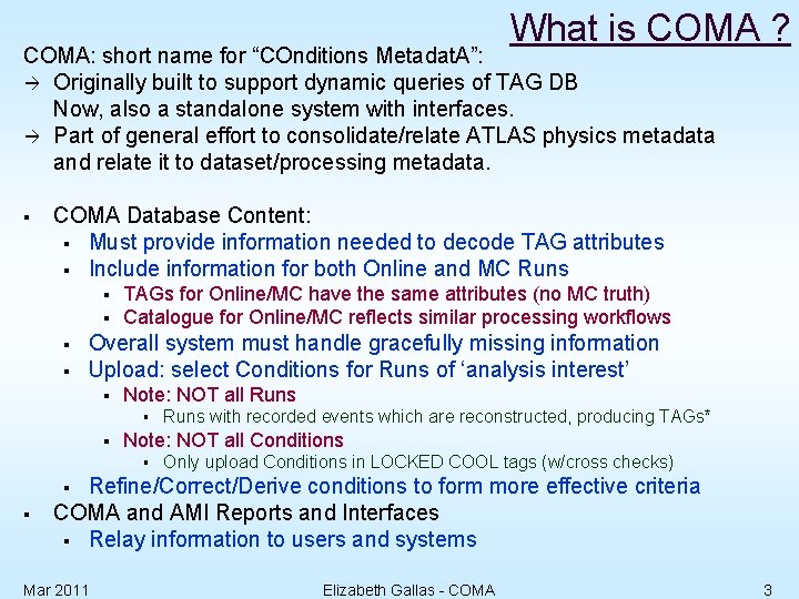 What is COMA ? COMA: short name for “COnditions Metadat. A”: Originally built to