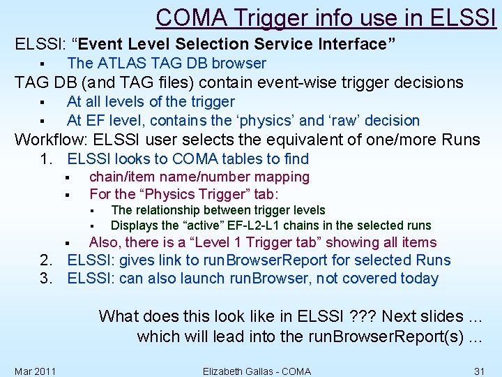 COMA Trigger info use in ELSSI: “Event Level Selection Service Interface” § The ATLAS