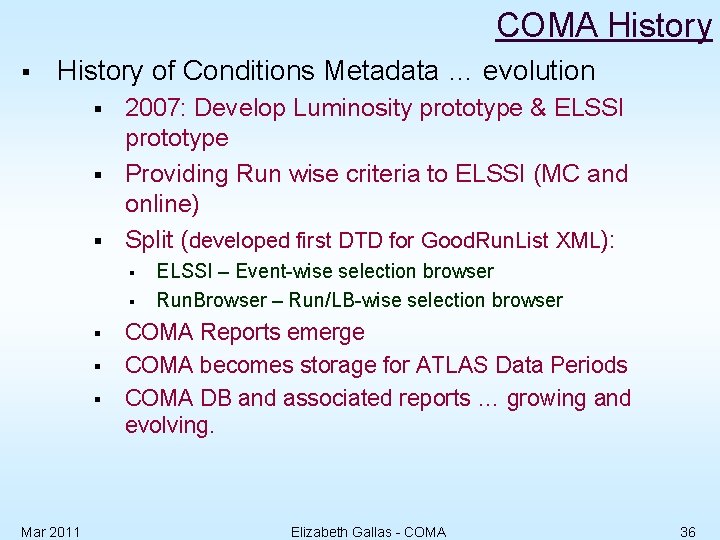 COMA History § History of Conditions Metadata … evolution § § § 2007: Develop