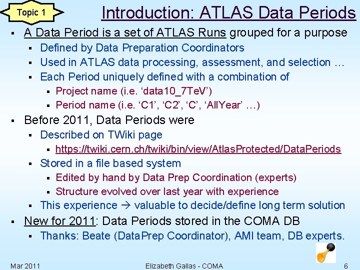 Topic 1 § A Data Period is a set of ATLAS Runs grouped for