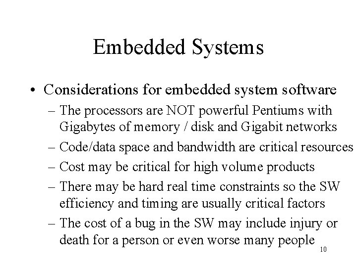 Embedded Systems • Considerations for embedded system software – The processors are NOT powerful