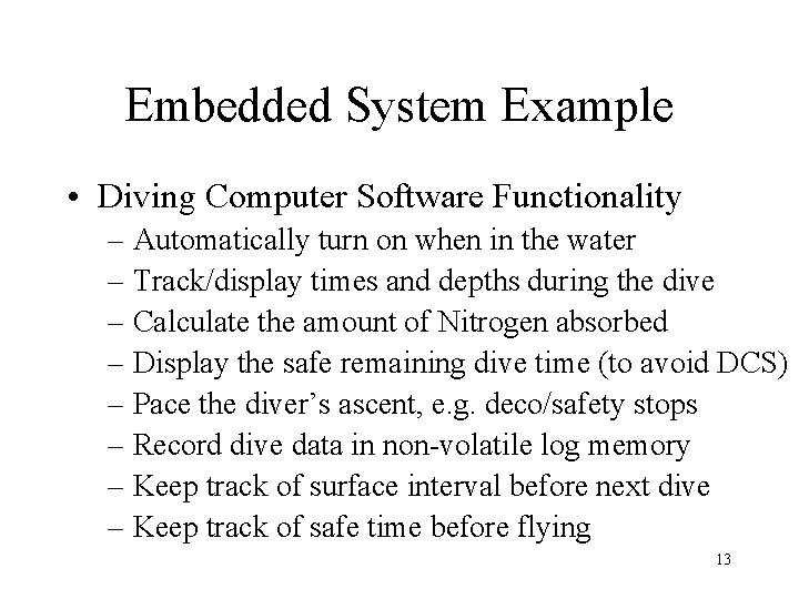 Embedded System Example • Diving Computer Software Functionality – Automatically turn on when in