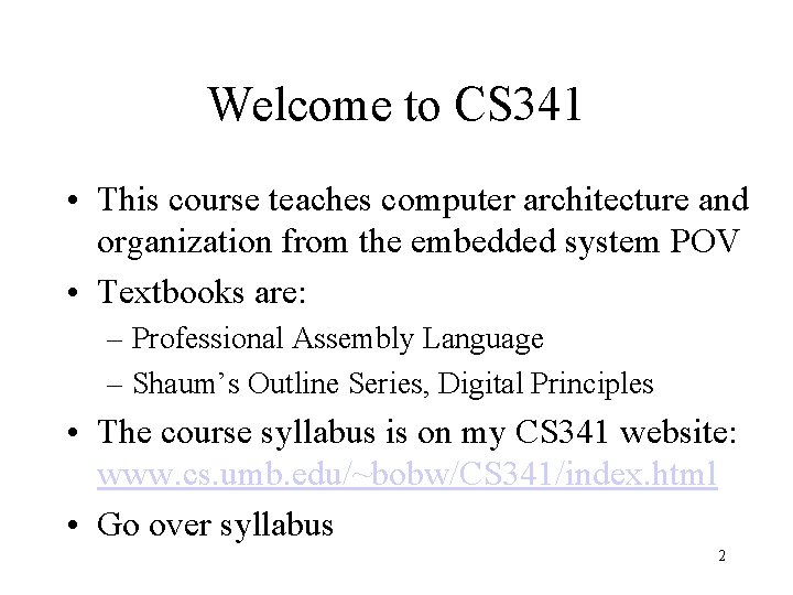 Welcome to CS 341 • This course teaches computer architecture and organization from the