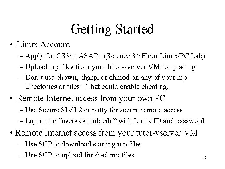 Getting Started • Linux Account – Apply for CS 341 ASAP! (Science 3 rd