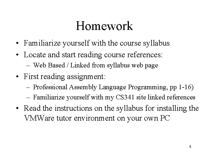 Homework • Familiarize yourself with the course syllabus • Locate and start reading course