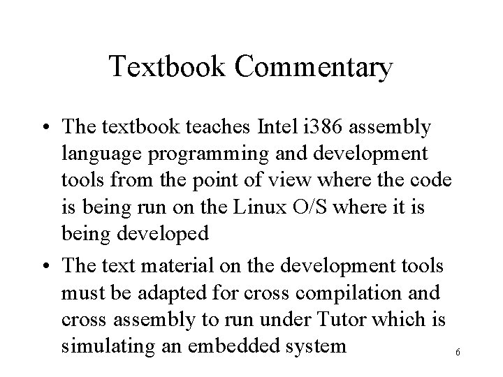 Textbook Commentary • The textbook teaches Intel i 386 assembly language programming and development