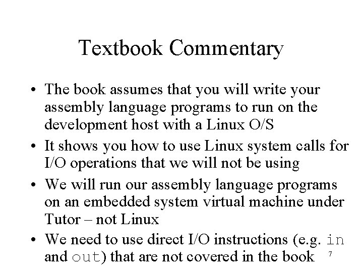 Textbook Commentary • The book assumes that you will write your assembly language programs
