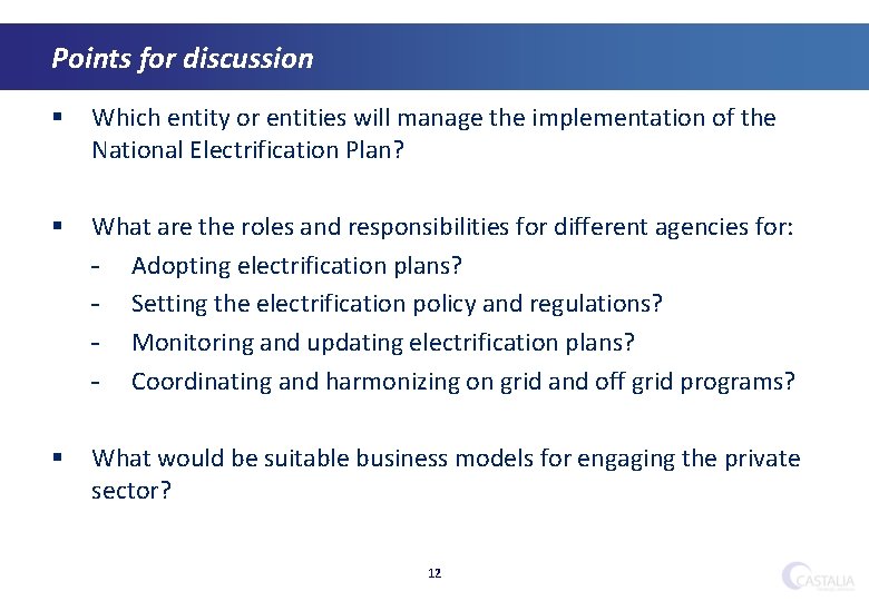 Points for discussion § Which entity or entities will manage the implementation of the
