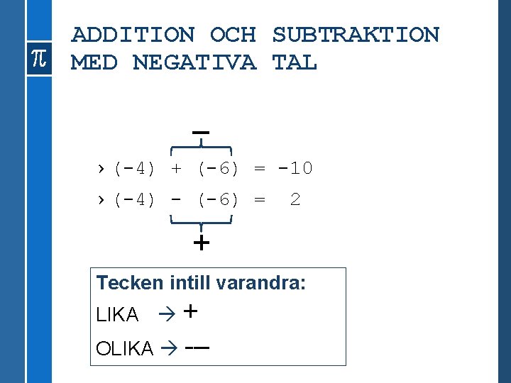 ADDITION OCH SUBTRAKTION MED NEGATIVA TAL – › (-4) + (-6) = -10 ›