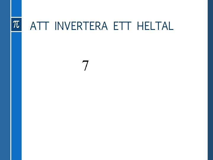 ATT INVERTERA ETT HELTAL 