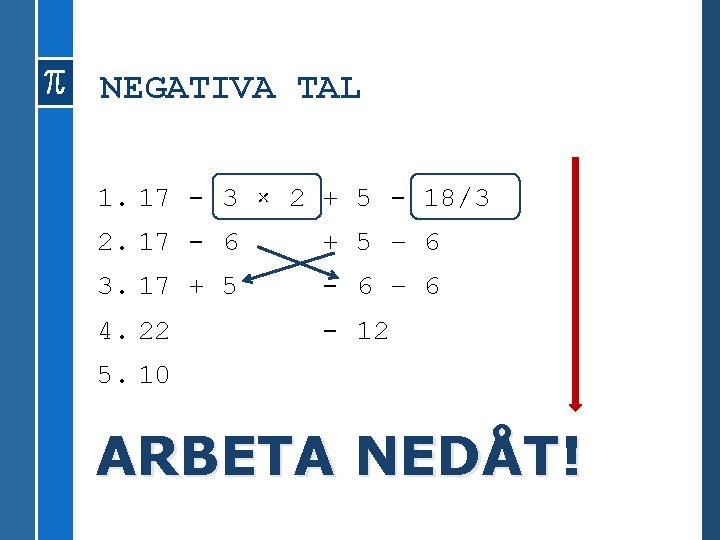 NEGATIVA TAL 1. 17 - 3 × 2 + 5 - 18/3 2. 17