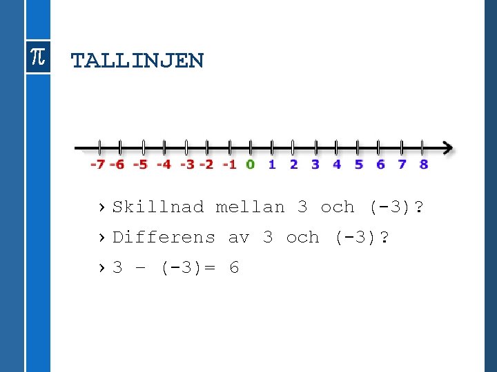 TALLINJEN › Skillnad mellan 3 och (-3)? › Differens av 3 och (-3)? ›