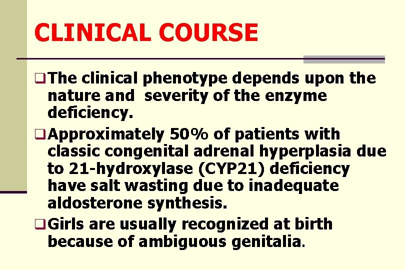 CLINICAL COURSE q The clinical phenotype depends upon the nature and severity of the