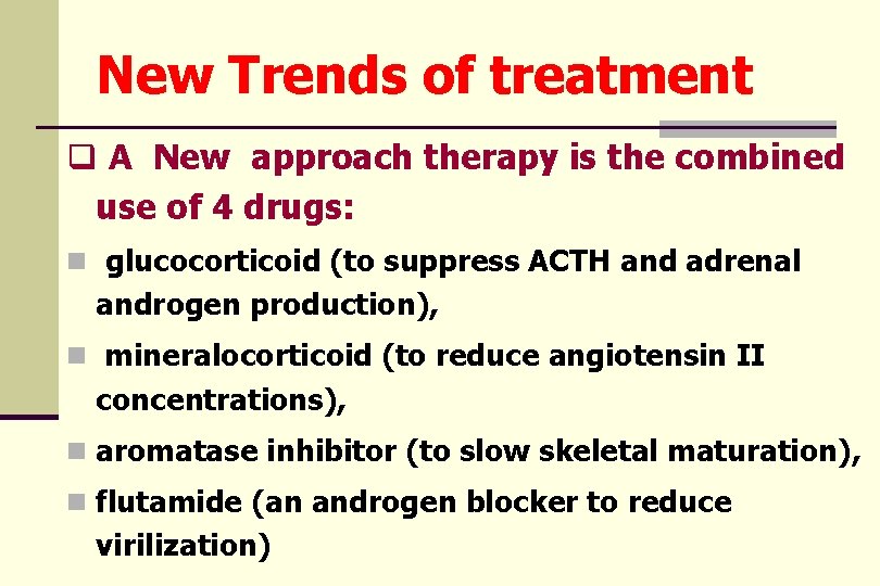 New Trends of treatment q A New approach therapy is the combined use of