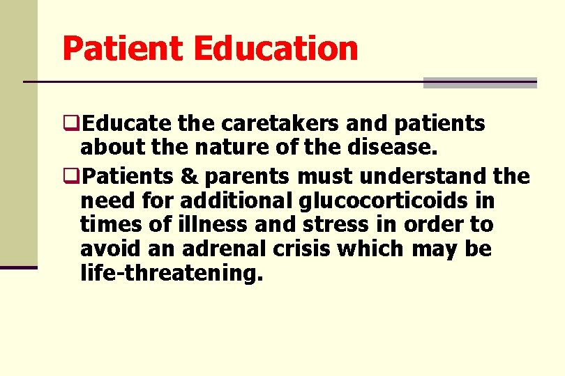 Patient Education q. Educate the caretakers and patients about the nature of the disease.