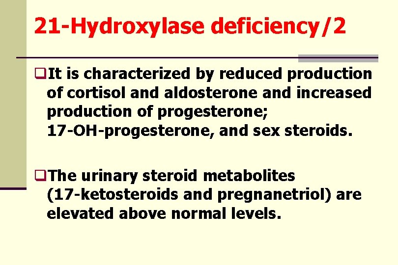 21 -Hydroxylase deficiency/2 q. It is characterized by reduced production of cortisol and aldosterone
