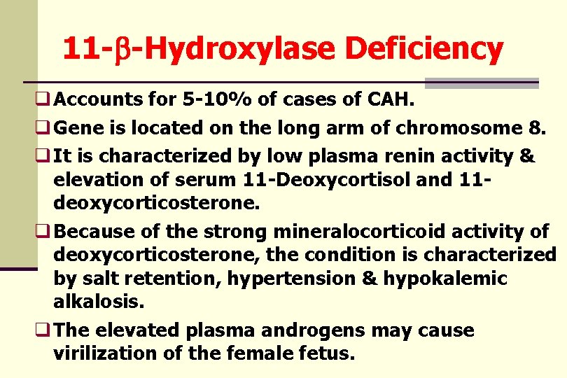 11 -b-Hydroxylase Deficiency q Accounts for 5 -10% of cases of CAH. q Gene