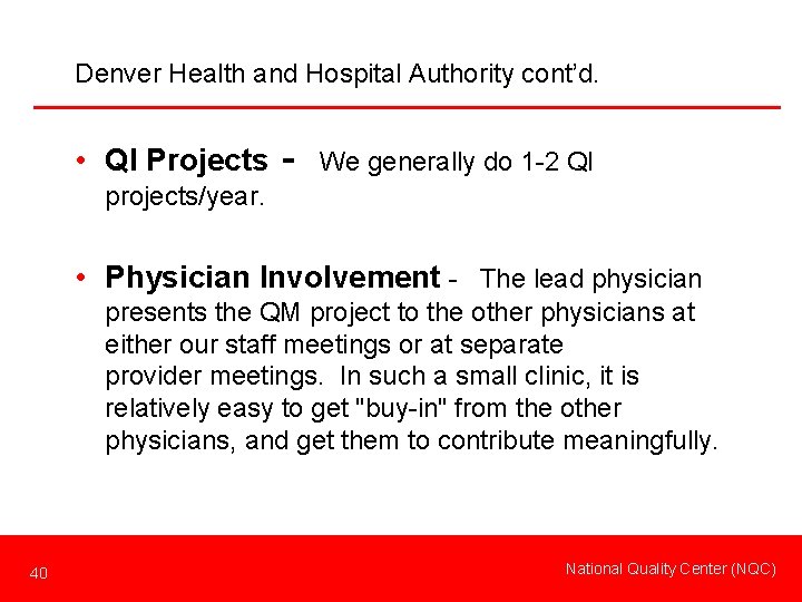 Denver Health and Hospital Authority cont’d. • QI Projects - We generally do 1