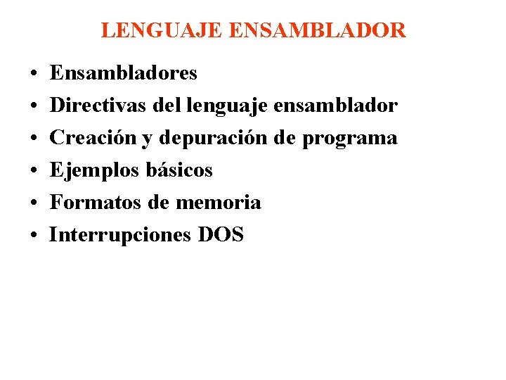 LENGUAJE ENSAMBLADOR • • • Ensambladores Directivas del lenguaje ensamblador Creación y depuración de
