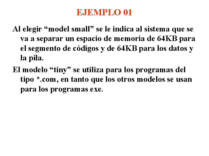 EJEMPLO 01 Al elegir “model small” se le indica al sistema que se va