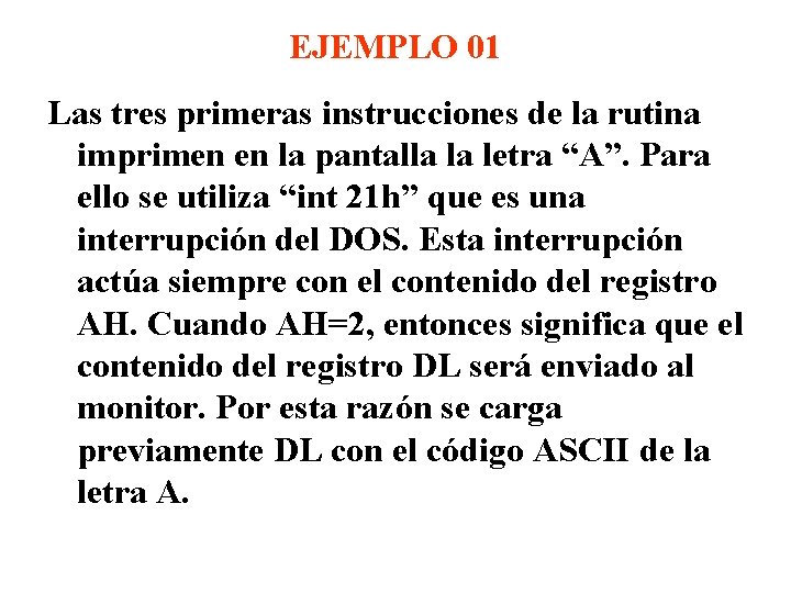 EJEMPLO 01 Las tres primeras instrucciones de la rutina imprimen en la pantalla la