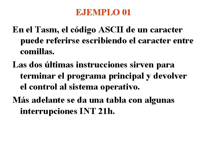 EJEMPLO 01 En el Tasm, el código ASCII de un caracter puede referirse escribiendo