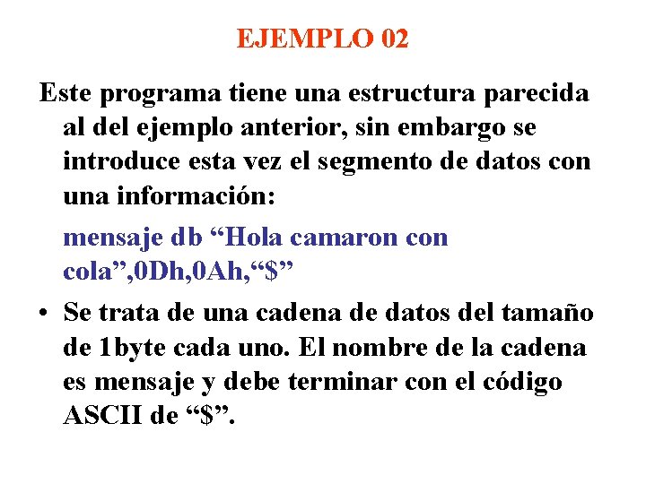 EJEMPLO 02 Este programa tiene una estructura parecida al del ejemplo anterior, sin embargo