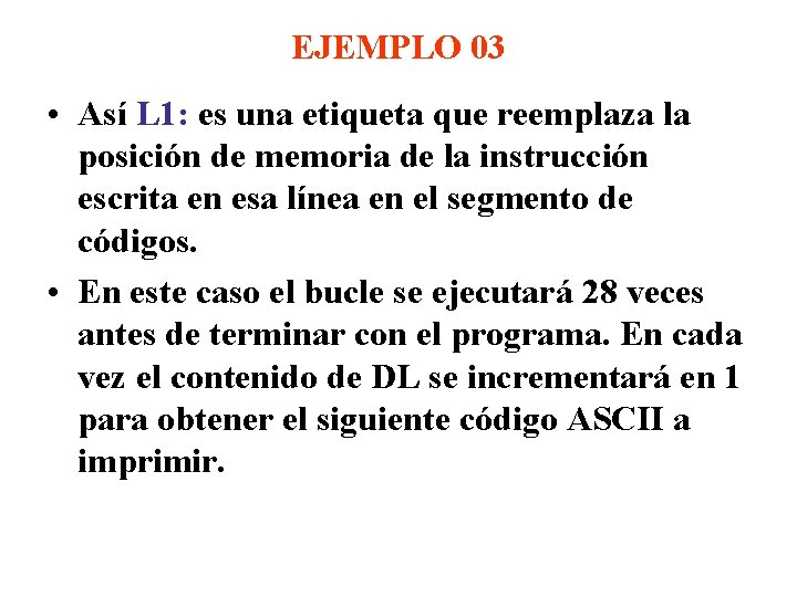 EJEMPLO 03 • Así L 1: es una etiqueta que reemplaza la posición de