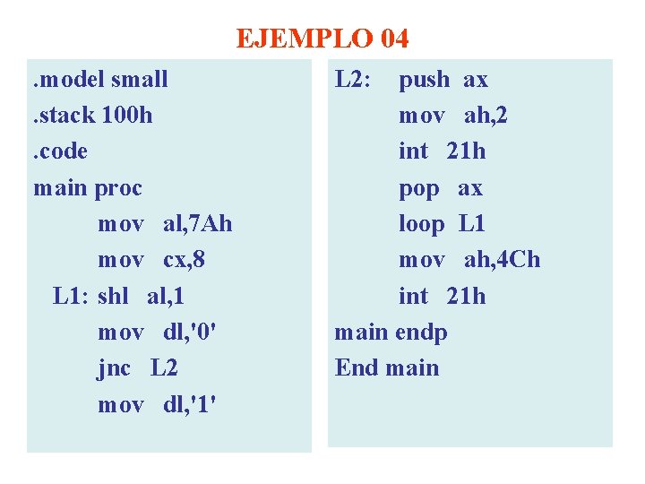 EJEMPLO 04. model small. stack 100 h. code main proc mov al, 7 Ah