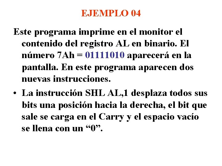 EJEMPLO 04 Este programa imprime en el monitor el contenido del registro AL en