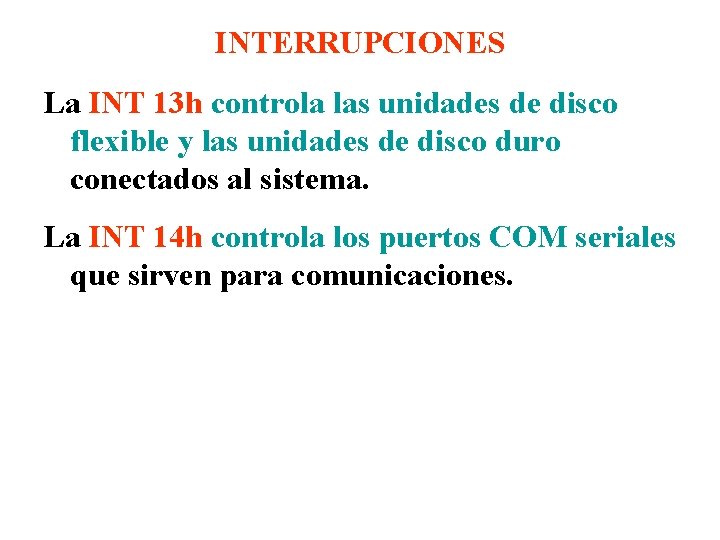INTERRUPCIONES La INT 13 h controla las unidades de disco flexible y las unidades