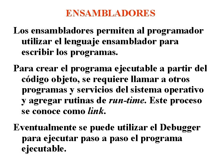 ENSAMBLADORES Los ensambladores permiten al programador utilizar el lenguaje ensamblador para escribir los programas.