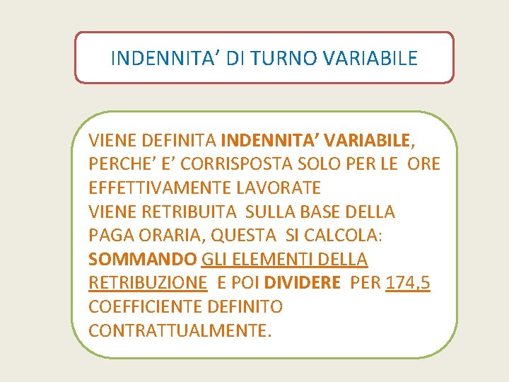 INDENNITA’ DI TURNO VARIABILE VIENE DEFINITA INDENNITA’ VARIABILE, PERCHE’ E’ CORRISPOSTA SOLO PER LE