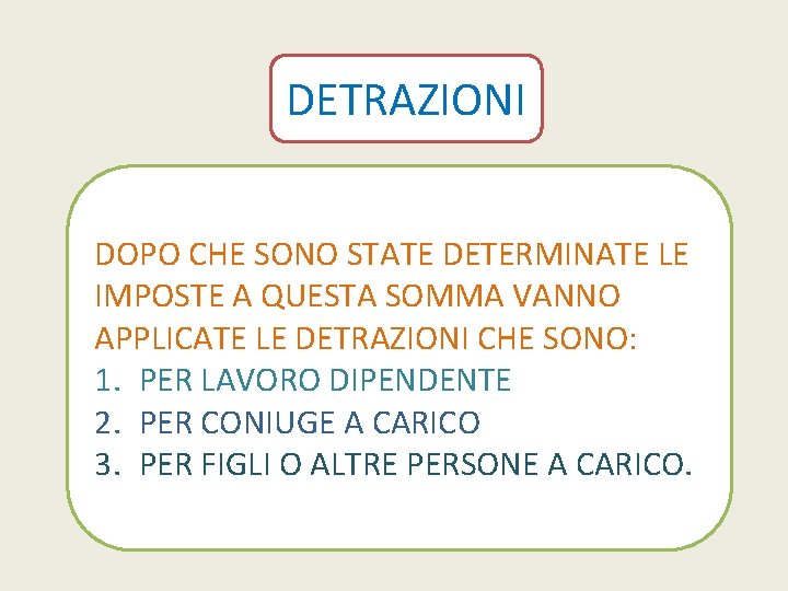 DETRAZIONI DOPO CHE SONO STATE DETERMINATE LE IMPOSTE A QUESTA SOMMA VANNO APPLICATE LE