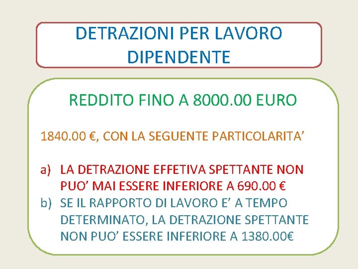 DETRAZIONI PER LAVORO DIPENDENTE REDDITO FINO A 8000. 00 EURO 1840. 00 €, CON