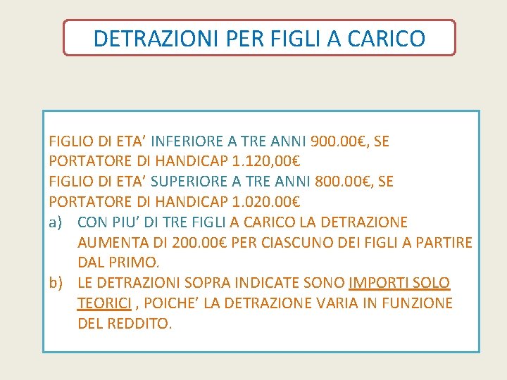 DETRAZIONI PER FIGLI A CARICO FIGLIO DI ETA’ INFERIORE A TRE ANNI 900. 00€,