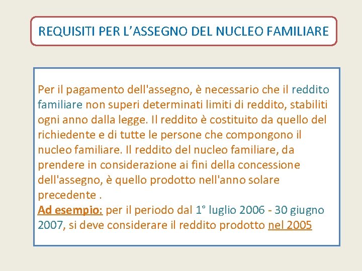 REQUISITI PER L’ASSEGNO DEL NUCLEO FAMILIARE Per il pagamento dell'assegno, è necessario che il