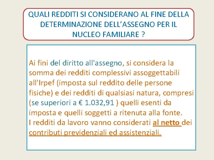 QUALI REDDITI SI CONSIDERANO AL FINE DELLA DETERMINAZIONE DELL’ASSEGNO PER IL NUCLEO FAMILIARE ?