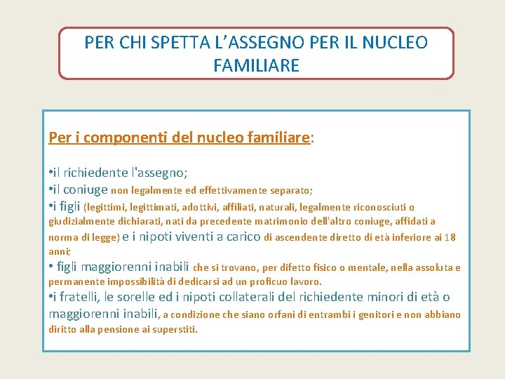 PER CHI SPETTA L’ASSEGNO PER IL NUCLEO FAMILIARE Per i componenti del nucleo familiare: