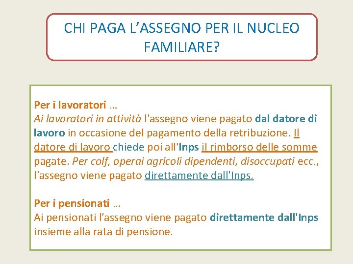 CHI PAGA L’ASSEGNO PER IL NUCLEO FAMILIARE? Per i lavoratori … Ai lavoratori in